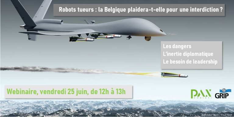 Webinaire : « Robots tueurs : la Belgique plaidera-t-elle pour une interdiction ? » (Zoom, 25 juin, 12h-13h)