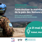 Séminaire – Faire évoluer le maintien de la paix des Nations unies : entre efforts de réforme et mise en œuvre sur le terrain