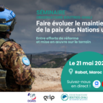 Séminaire – Faire évoluer le maintien de la paix des Nations unies : entre efforts de réforme et mise en œuvre sur le terrain